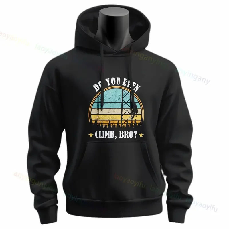 Do You Even Climb Bro? Funny Slgan Hoodies Retro Tower Climbing Technician javascript:Gift  Long Sleeve Pullover Graphic Hoodie