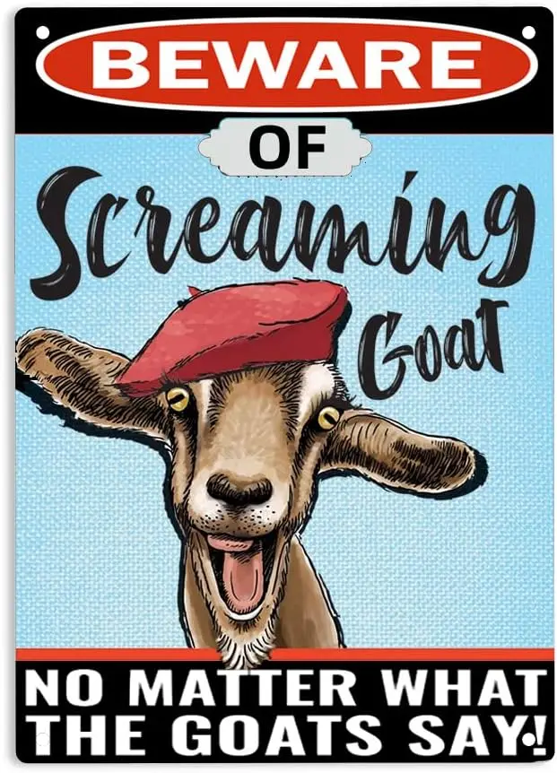 Beware of Screaming Goat No Matter What The Goats Say Sign Metal Tin Signs, Screaming Goat Poster for Home Office Farm Pasture M