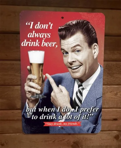 I Dont Always Drink Beer But When Do  Metal Wall Bar Sign Poster