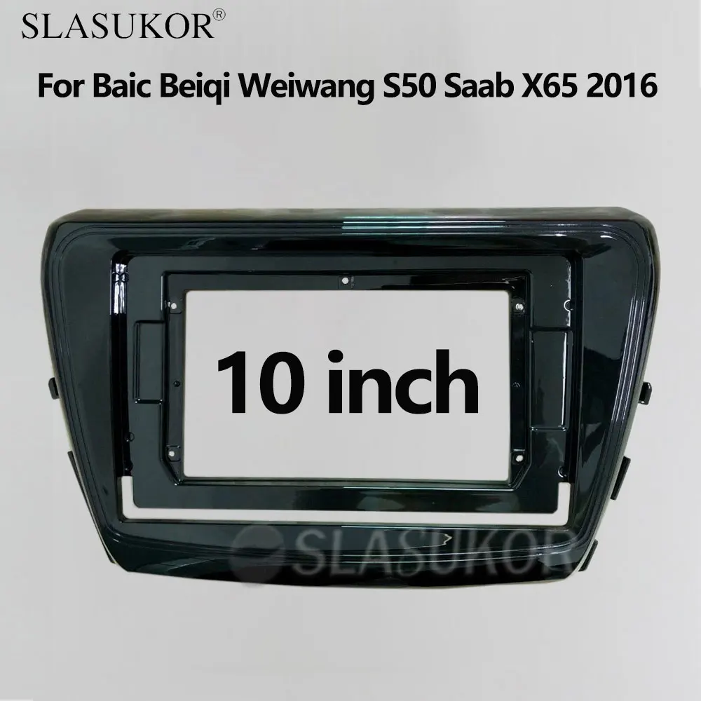 

10 INCH Double Din Car Radio Fascia Frame For Baic Beiqi Weiwang S50 Saab X65 2016 Android Radio Dask Kit Fascia ABS