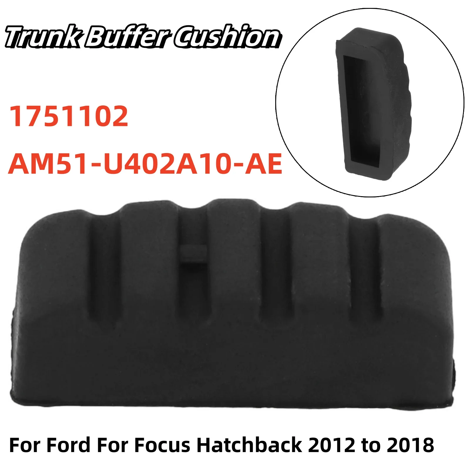 Car Trunk Buffer Cushion 1751102 AM51-U402A10-AE For Ford For Focus Hatchback 2012-2018 Trunk Buffer Rubber Pad Trunk Lids Part