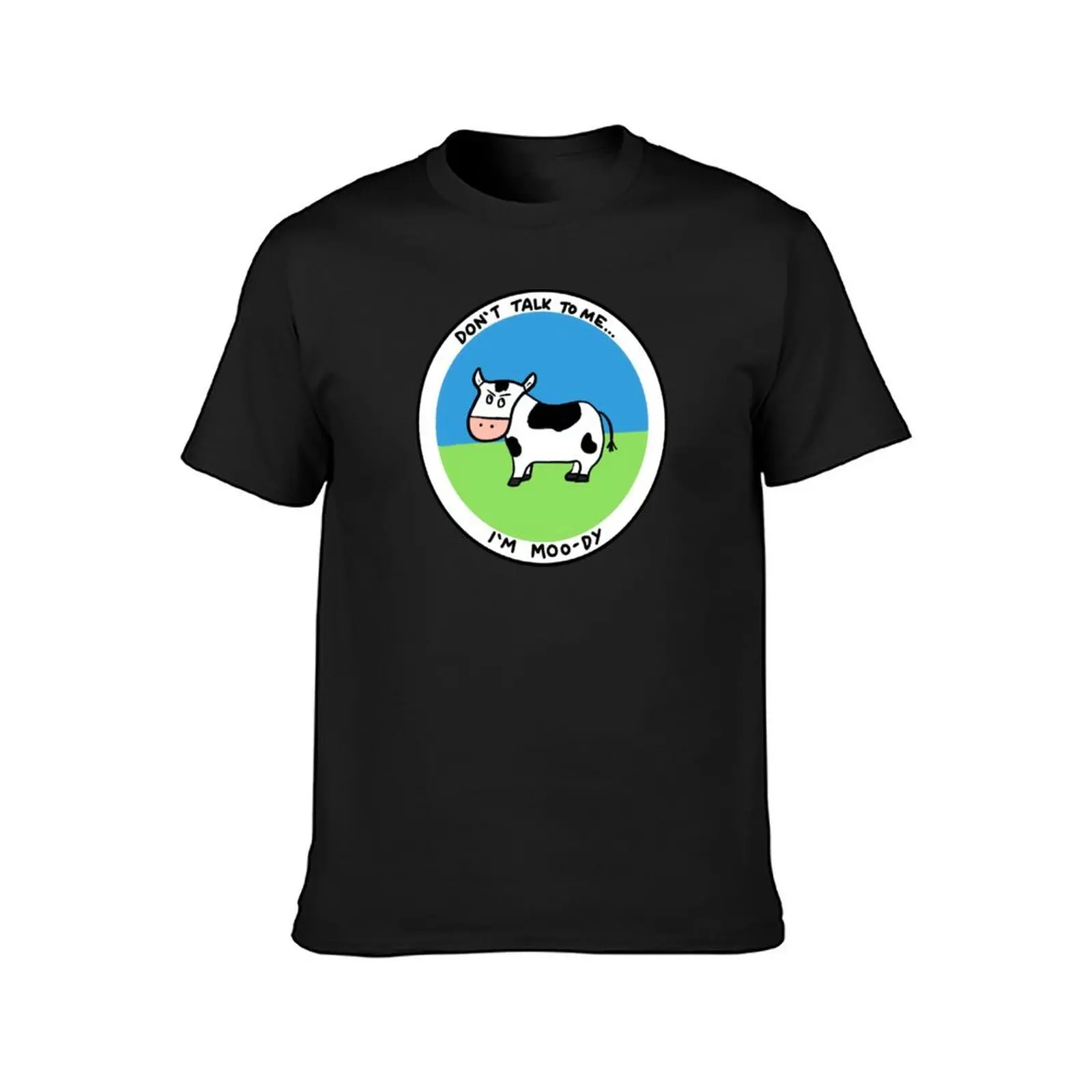 Don’t talk to me, I’m Moo-dy Badge T-Shirt vintage clothes blacks oversized tops Short sleeve tee men