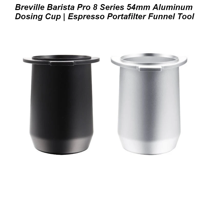 

Breville Barista Pro 8 Series 54mm Aluminum Dosing Cup | Espresso Portafilter Funnel Tool