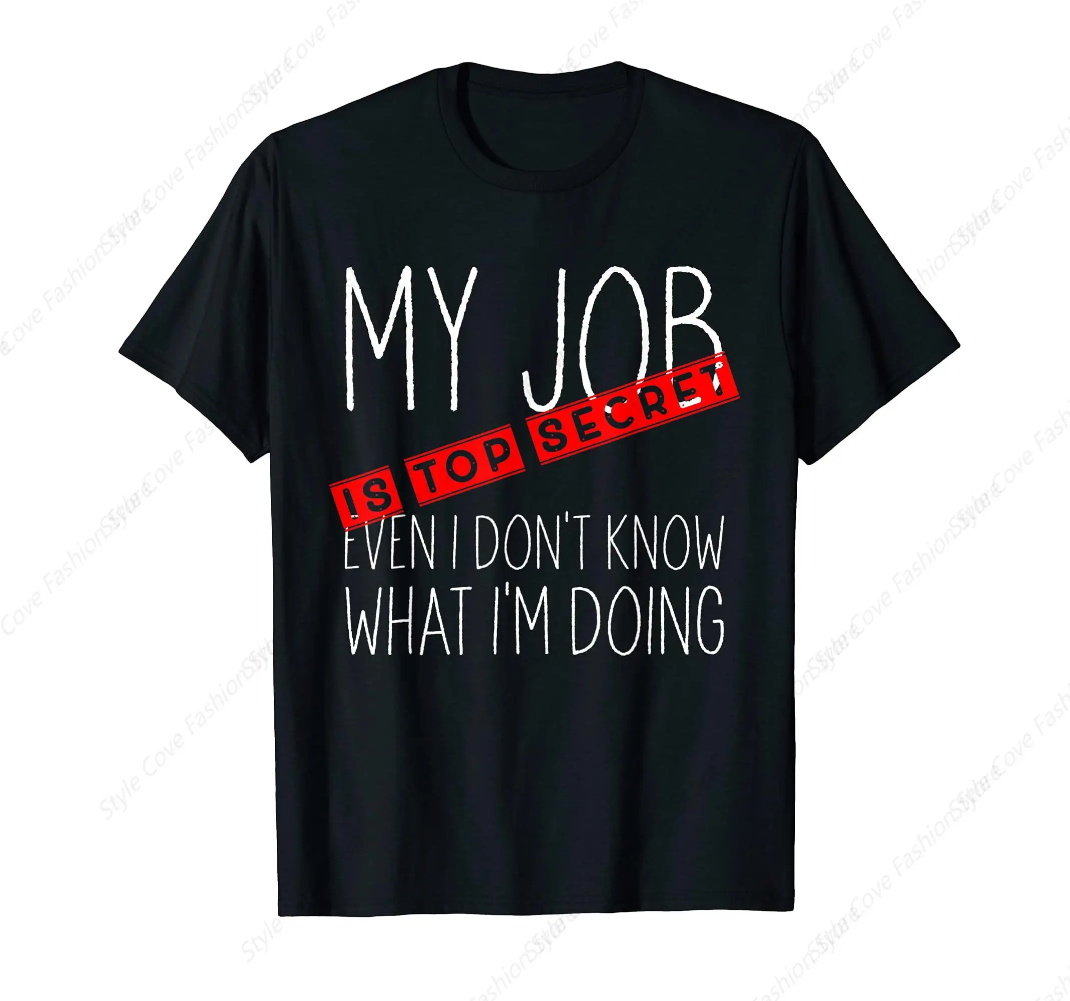 

My Job Is Top Secret Even I Don'T Know What I'M Doing T-Shirt Summer Men'S T-Shirt Short Sleeved T-Shirt Streetwear Casual Tee