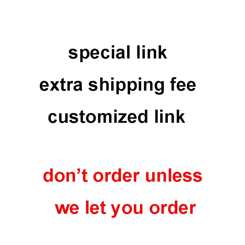 

Special Link / Extra Shipping Fee/ Customized Link