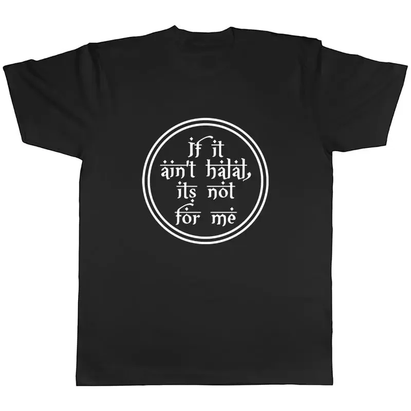 If It Ain't Halal, Its Not For Me Mens Unisex T-Shirt Tee