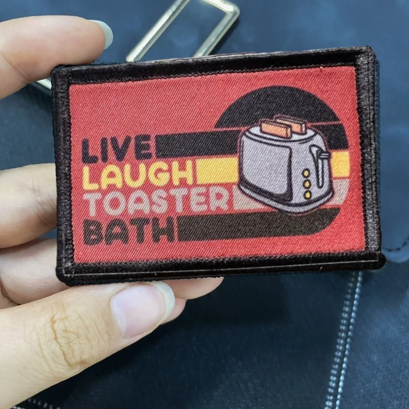 Live Laugh Toaster Bath Funny Patch Printing Hook&Loop Morale Badge Outdoor Backpack Tactical Sticker Military Armband Patches