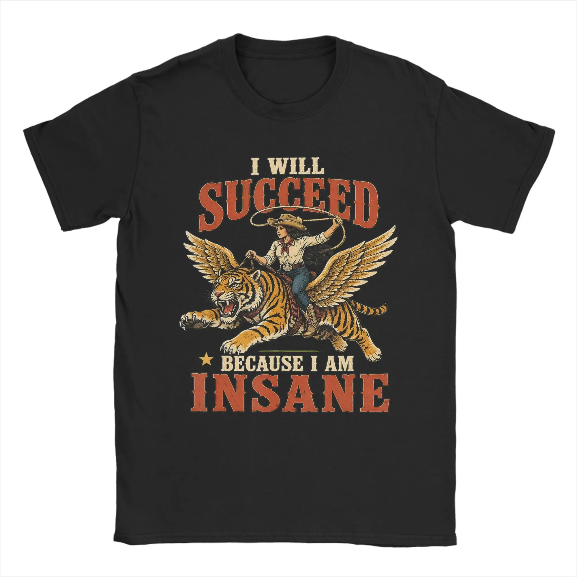 I Will Succeed Because I Am Insane Funny Cowgirl Tiger T Shirt Summer  T Shirts Cotton O-Neck Oversized Tees Short-Sleeved Tops