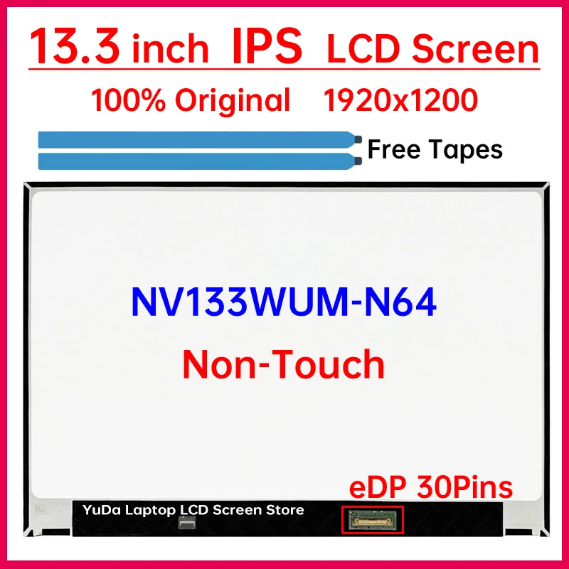 

13.3 Inch Laptop LCD Screen NV133WUM-N64 Display Matrix Panel Replacement WUXGA 1920x1200 IPS 100% sRGB eDP 30 Pins Non-Touch