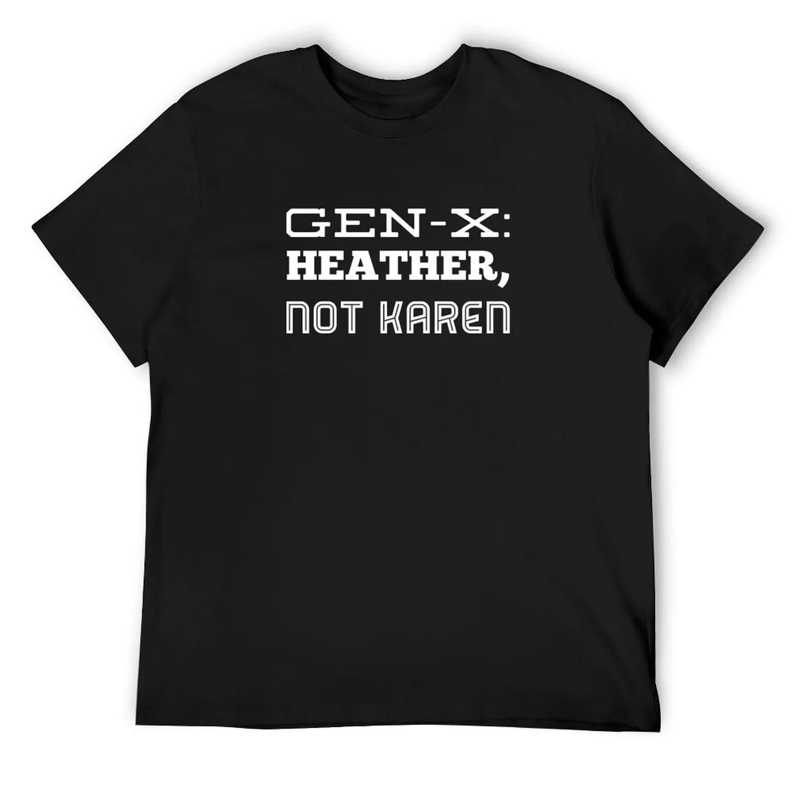 

Gen-X: It's Heather, not Karen. T-Shirt anime stuff street wear blanks mens t shirts top quality