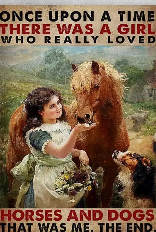 Tin Sign Retro Little Girl Flower Horse and Dog Once Upon a Time There was a Girl Who Really Loved Horse and Dogs That was Me Th