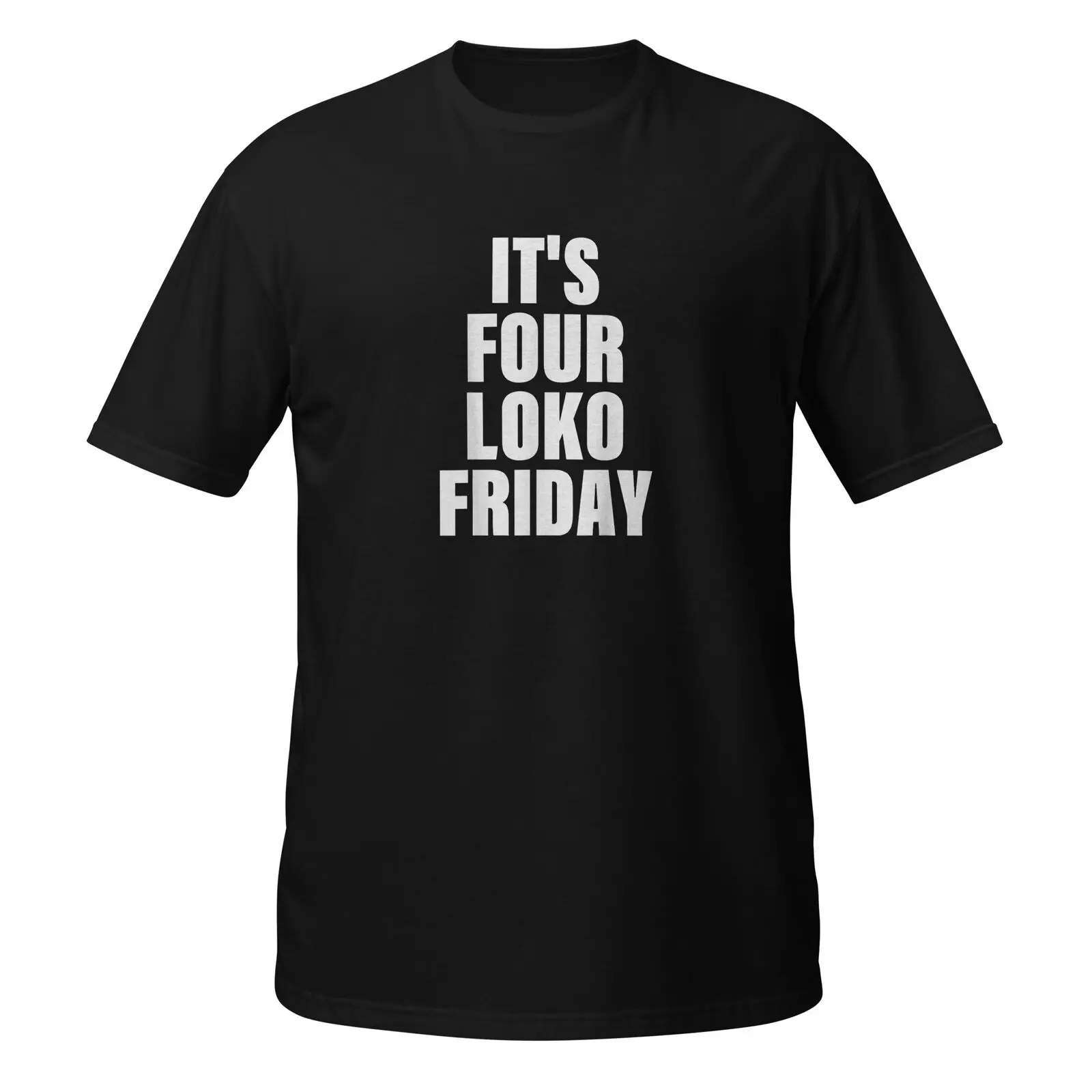 

its four loko friday shirt It's Four Loko Friday Short-Sleeve Unisex T-Shirt