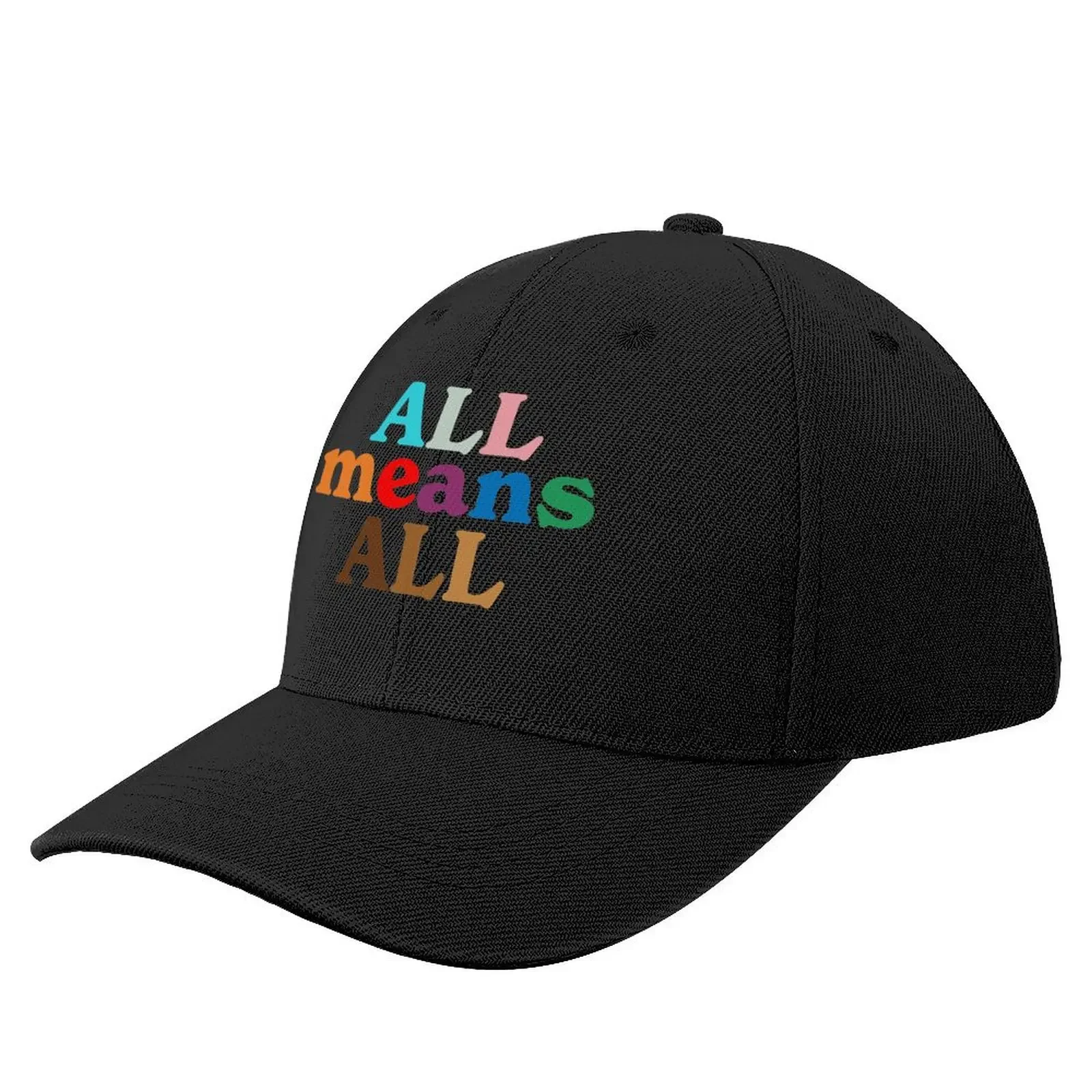 

All Means All Inclusion and Diversity Word Art Baseball Cap Hat Man Luxury Dropshipping Anime Hat Men Golf Wear Women's