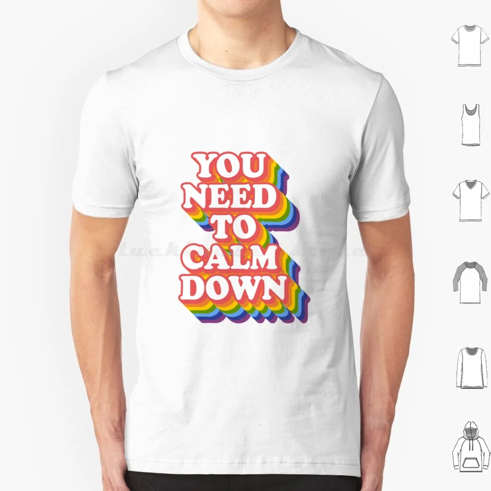 You Need To Calm Down Pride T Shirt Big Size 100% Cotton Pride Queer Pride Ally Allie Feel Good Equality Equal Rights Rainbow
