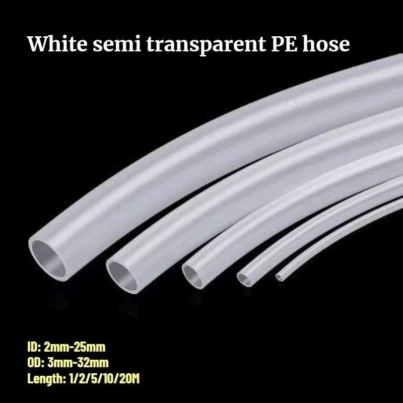 

1/2/5/10/20M Polyethylene Oil Pipe ID 2mm-25mm OD 3mm-32mm White Semi Transparent PE Hose Acid and Alkali Resistant