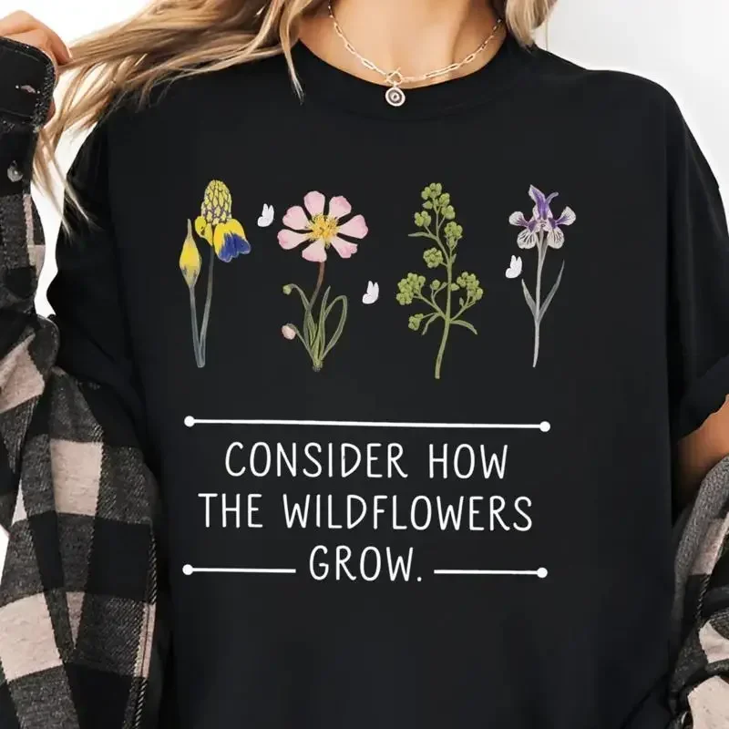 Consider How The Wildflowers Grow T Shirt Bible Verse Religiou