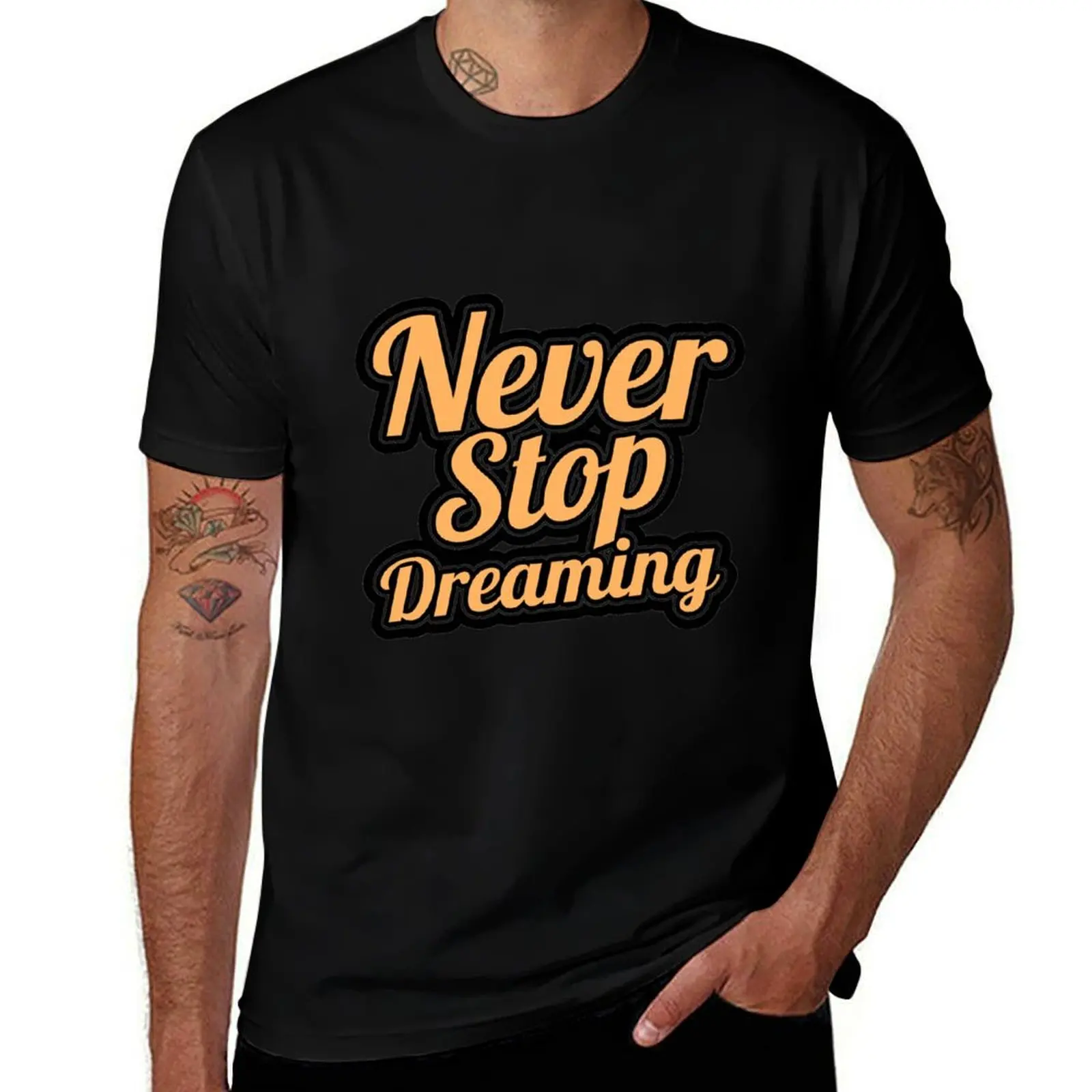 

never stop dreaming T-Shirt affliction shirts new gifts and t-shirts plus size clothes funny t shirts for men
