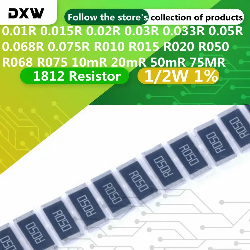 

50pcs/Lot 1812 Resistor 0.01R 0.015R 0.02R 0.03R 0.033R 0.05R 0.068R 0.075R R010 R015 R020 R050 R068 R075 10mR 20mR 50mR 1/2W 1%