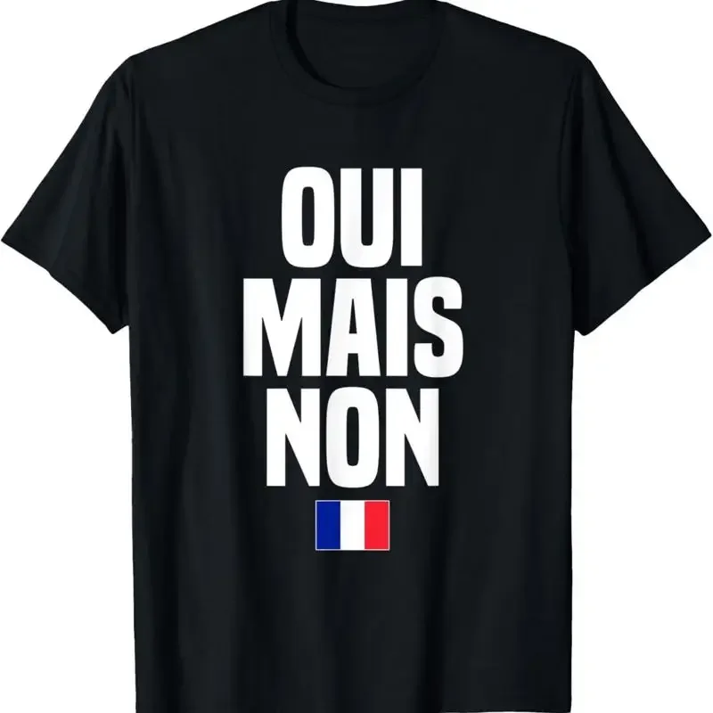 Oui Mais Non Yes But No French Language France Saying T Shirt