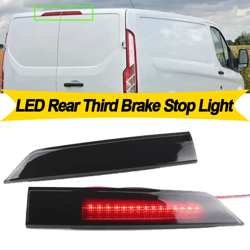 

2PCS Car For Ford Transit Tourneo Custom 2012-up LED 3rd Third Brake Light Rear High Level Mount Stop OEM: 2009952 Accessories