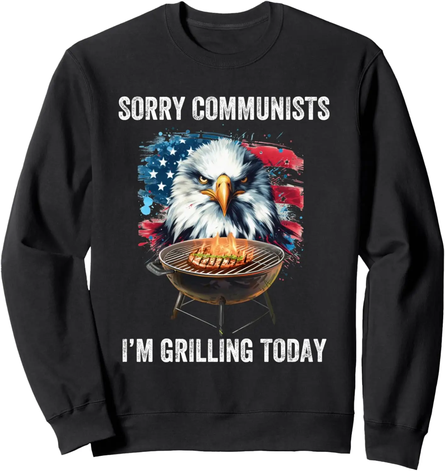 Sorry Communists I’m Grilling Today Funny 4th July BBQ Sweatshirt