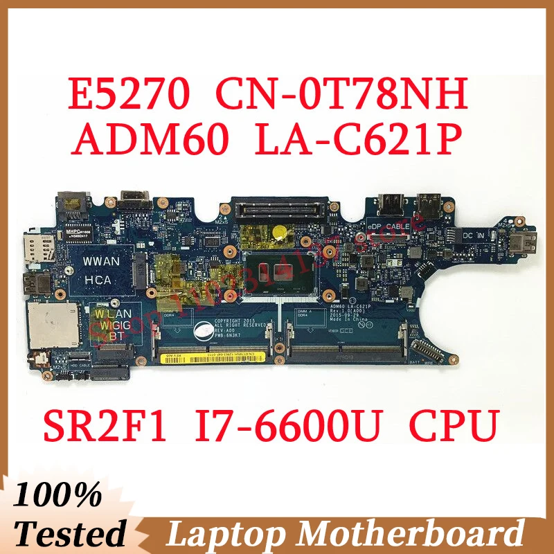 

For Dell E5270 CN-0T78NH 0T78NH T78NH With SR2F1 I7-6600U CPU Mainboard ADM60 LA-C621P Laptop Motherboard 100% Fully Tested Good