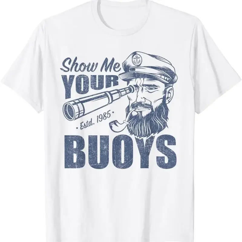 Show Me Your Buoys Adult Humor Funny Pontoon Boat Captain T Shirt
