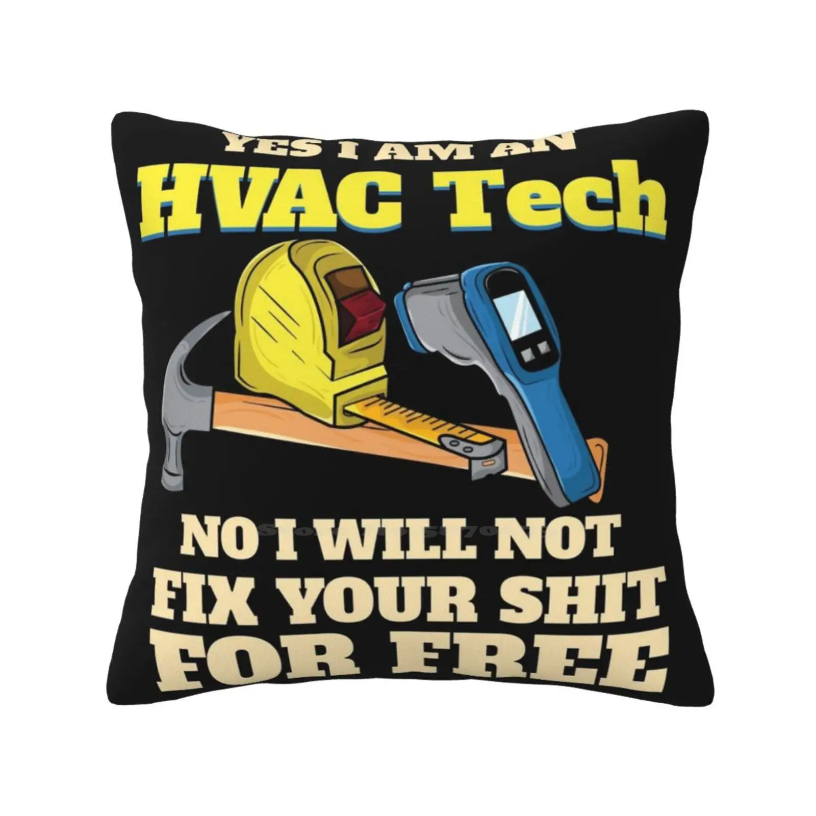 Hvac Tech Will Not Fix For Free Technician Tools Soft Comfortable Pillowcase Appliance Electronics Hammer Ducts Not For Free