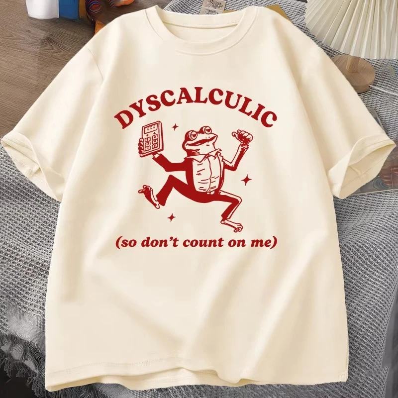 Dyscalculic So Don't Count on Me T-shirt Women Funny Dyscalculia Frog T Shirt Stupid Vintage Cartoon Tee Silly Meme T-Shirts