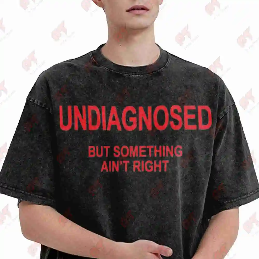 Undiagnosed But Something Ain'T Right Funny Mental Health Vintage Washed Tee Pure Cotton T-Shirt