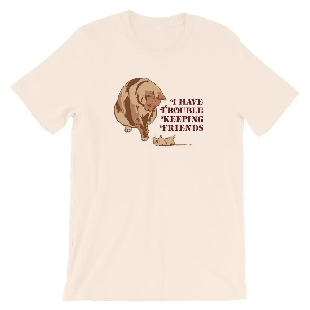 I Have Trouble Keeping Friends T Shirt Funny Cat and Mouse