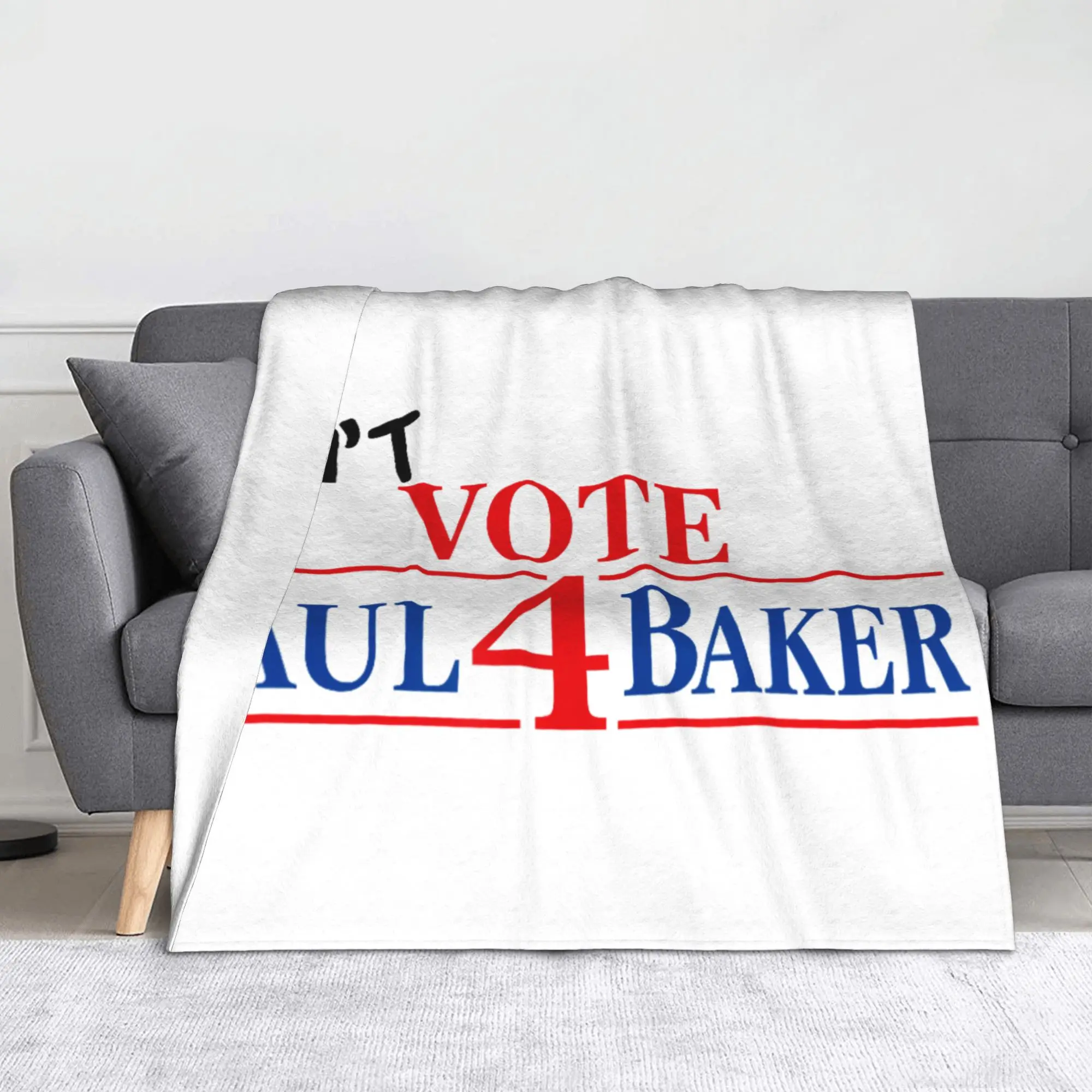 Don't Vote for Paul Baker Funny Don't Vote 4 Paul Baker Flannel Blanket  Custom Throw Blanket for Home Plush Thin Quilt