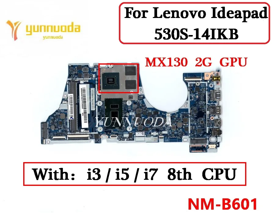 

NM-B601 NMB601 для Lenovo IdeaPad Yoga 530S-14IKB Flex 6-14IKB Материнская плата для ноутбука с 4415U i3 i5 i7 8-й процессором MX130 2G GPU DDR4