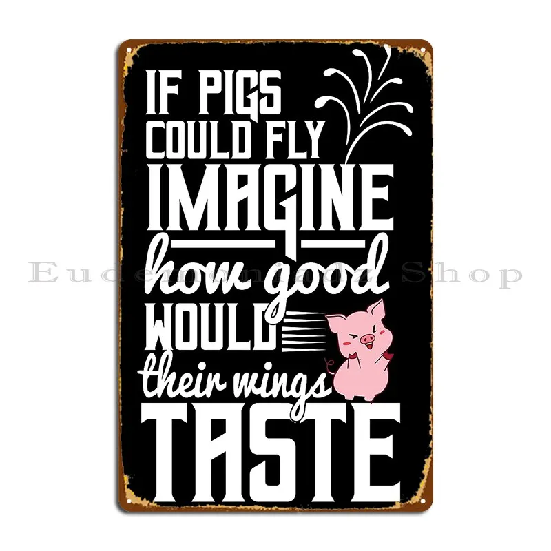 Bacon Pigs Could Fly The Wings Should Taste Nice Metal Plaque Cinema Wall Mural Character Decoration Mural Tin Sign Poster