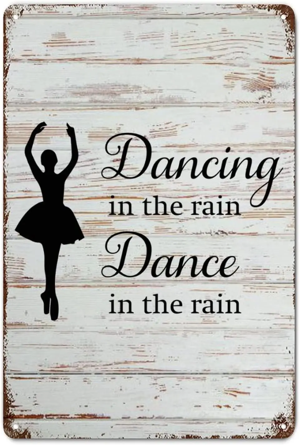 LUIJORGY Love Quote Metal Sign with Saying Dancing In The Rain Dance In The Rain Wood Grain Motivational Shabby Metal Sign for H