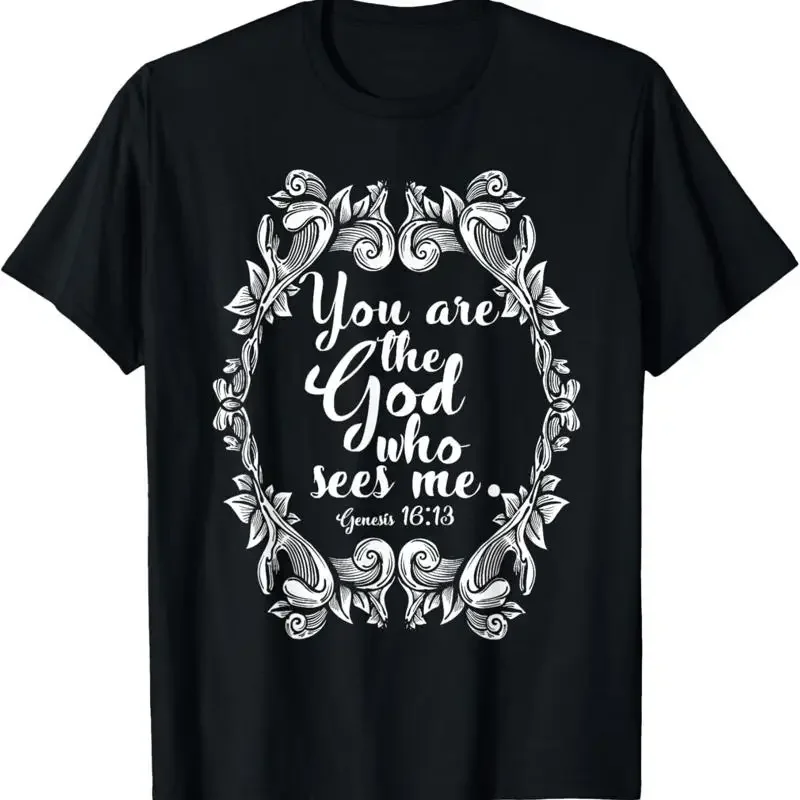 You Are The God Who Sees Me Positive Message T Shirt