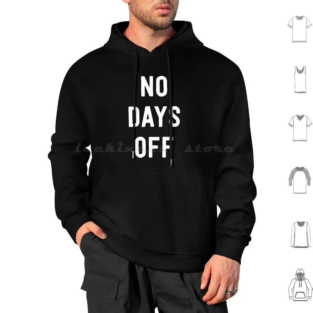 No Days Off Hoodie cotton Long Sleeve Work Jobs Occupation Profession Professions Career Attitude Funny Humor Vacation