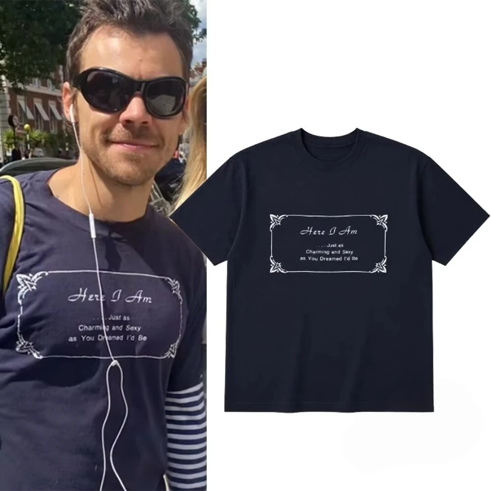 Harry Styles Here I Am Just As Charming and Sexy As You Dreamed I'd Be T-shirt Cotton Men's and Women's Popular T Shirt