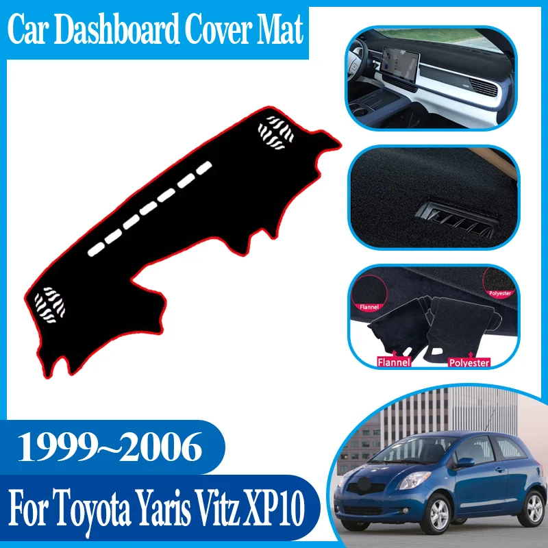 

Anti-sun Car Dashboard Dashmat Center Console Dash Avoid Light Mat Auto Parts For Toyota Yaris Echo Vitz XP10 1999~2006 2000