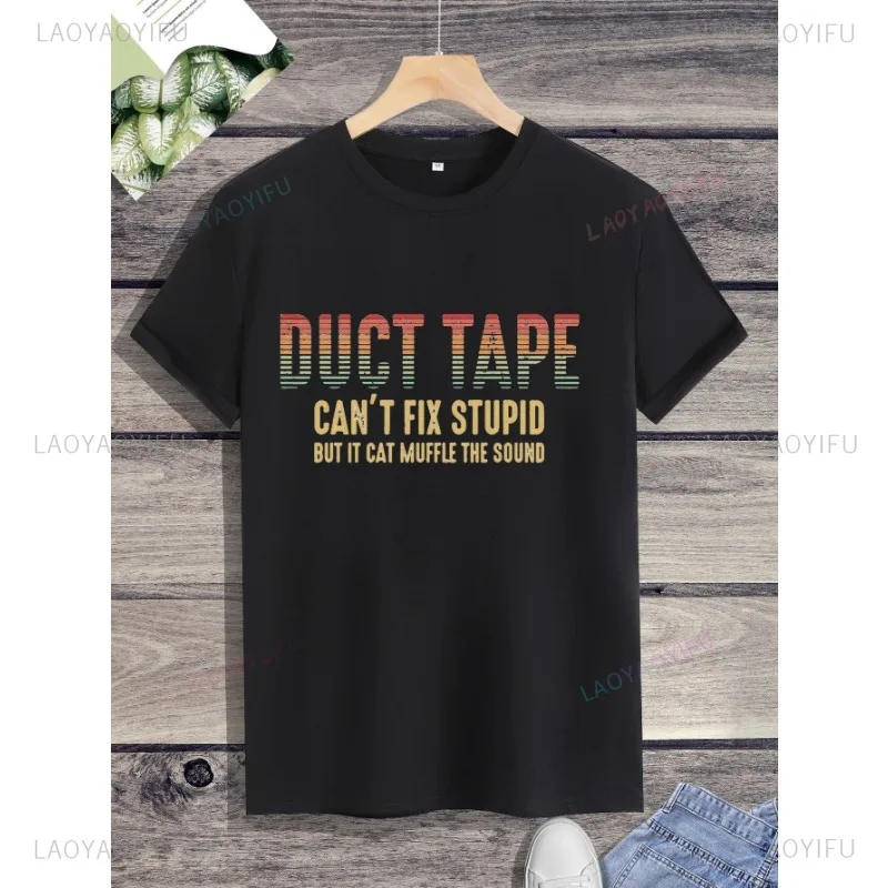 Classic Duct Tape Can't Fix Stupid Muffle Sound Funny T Shirt Graphic Tee Streetwear Unisex shirt Summer wide short sleeve