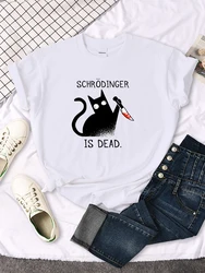 Females T-Shirt Schrodinger Cat Is Dead Printed T Shirt Lady O-Neck Casual Oversized Clothes Concise Funny Animal Ladies Shirts