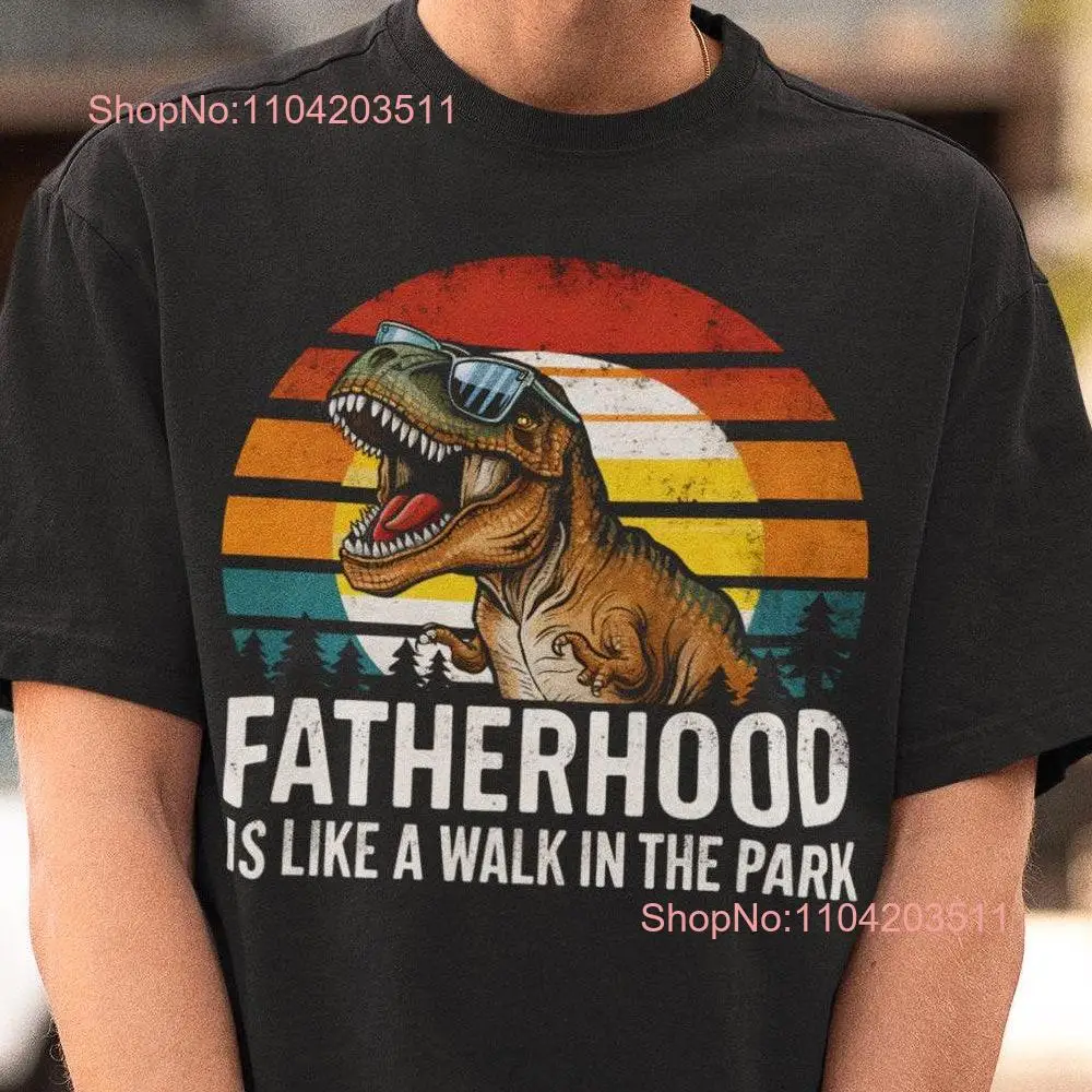 Fatherhood Is Like A Walk In The Park T Shirt new dad gift tee for to be long or short sleeves