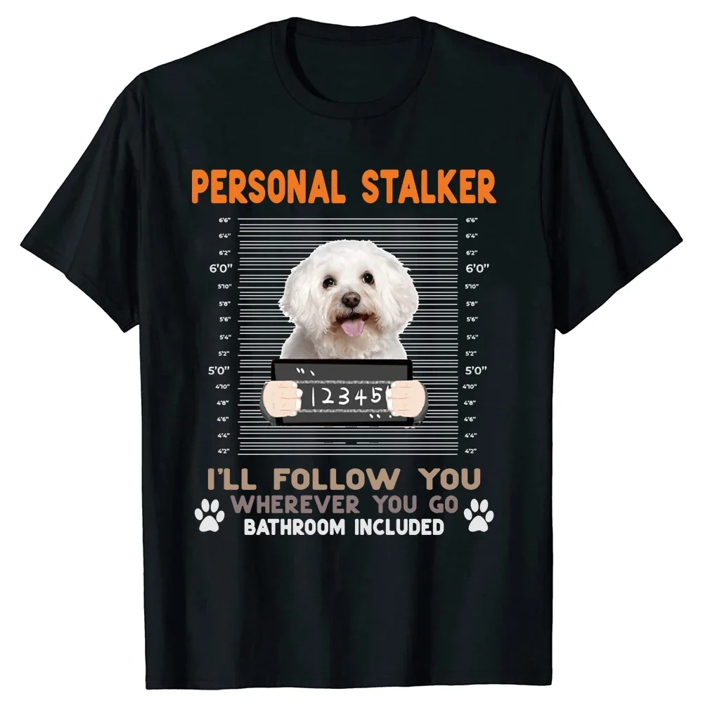 Personal Stalker I'll Follow You Wherever You Bichon Frise T Shirts Summer Graphic Streetwear Short Sleeve Dog Dad Gifts T-shirt