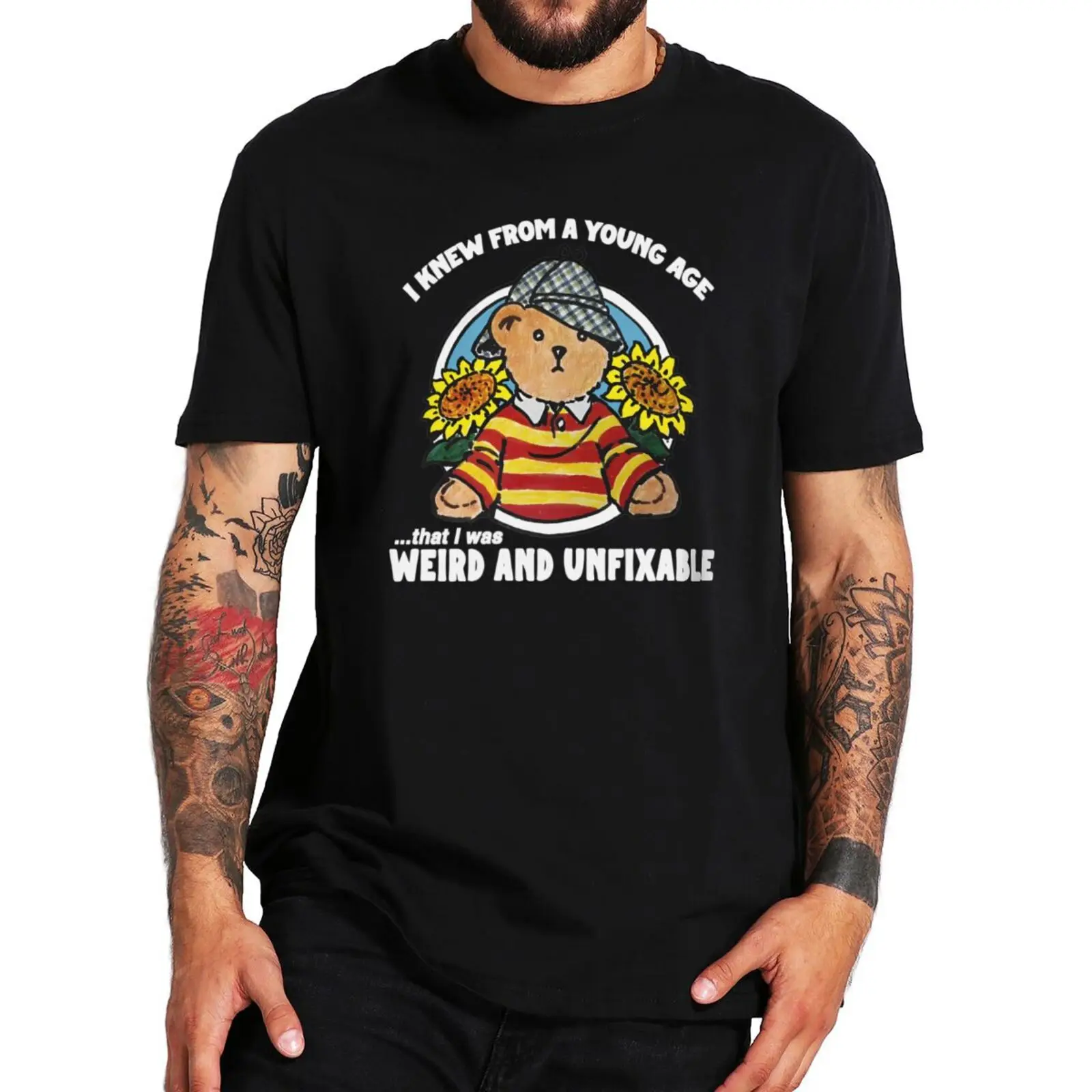 

I Knew From A Young Age That I Was Weird And Unfixable T Shirt Funny Geek Humor Gift Tops 100% Cotton Unisex T-shirt EU Size