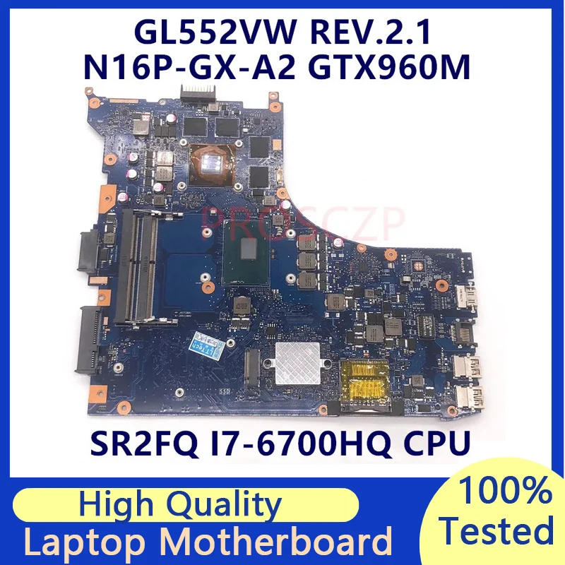 

Mainboard For ASUS GL552VW REV.2.1 With SR2FQ i7-6700HQ CPU N16P-GX-A2 GTX960M Laptop Motherboard 100% Fully Tested Working Well