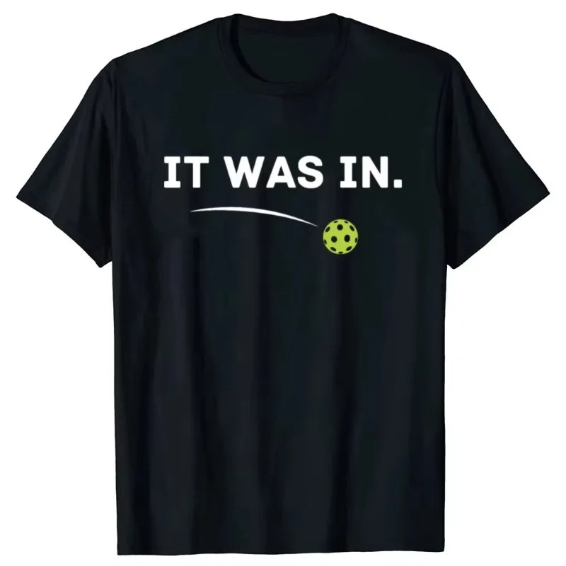 New It Was in Funny Pickleball Player Lover Graphic T-shirts Men Casual T-shirt Cotton Loose Summer T Shirt Asian Size S-4XL