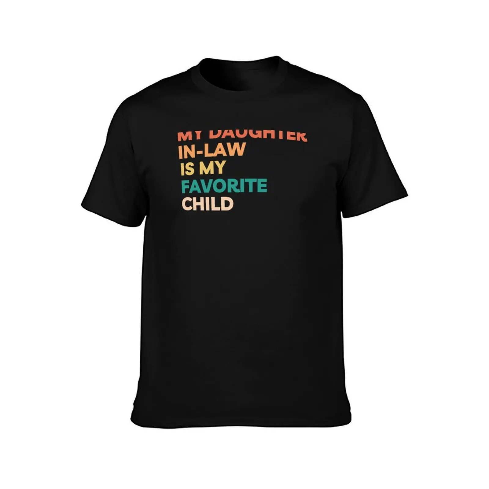 MY DAUGHTER IN LAW IS MY FAVORITE CHILD T-Shirt, Summer Casual Cotton Tee, Oversized Streetwear Tops, Vintage Graphic Print