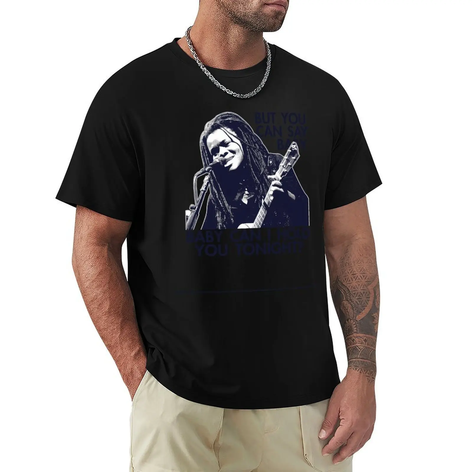 Tracy Chapman Unofficial Baby Can I Hold You Tonight T-Shirt Work Casual Loose Fit T-Shirt