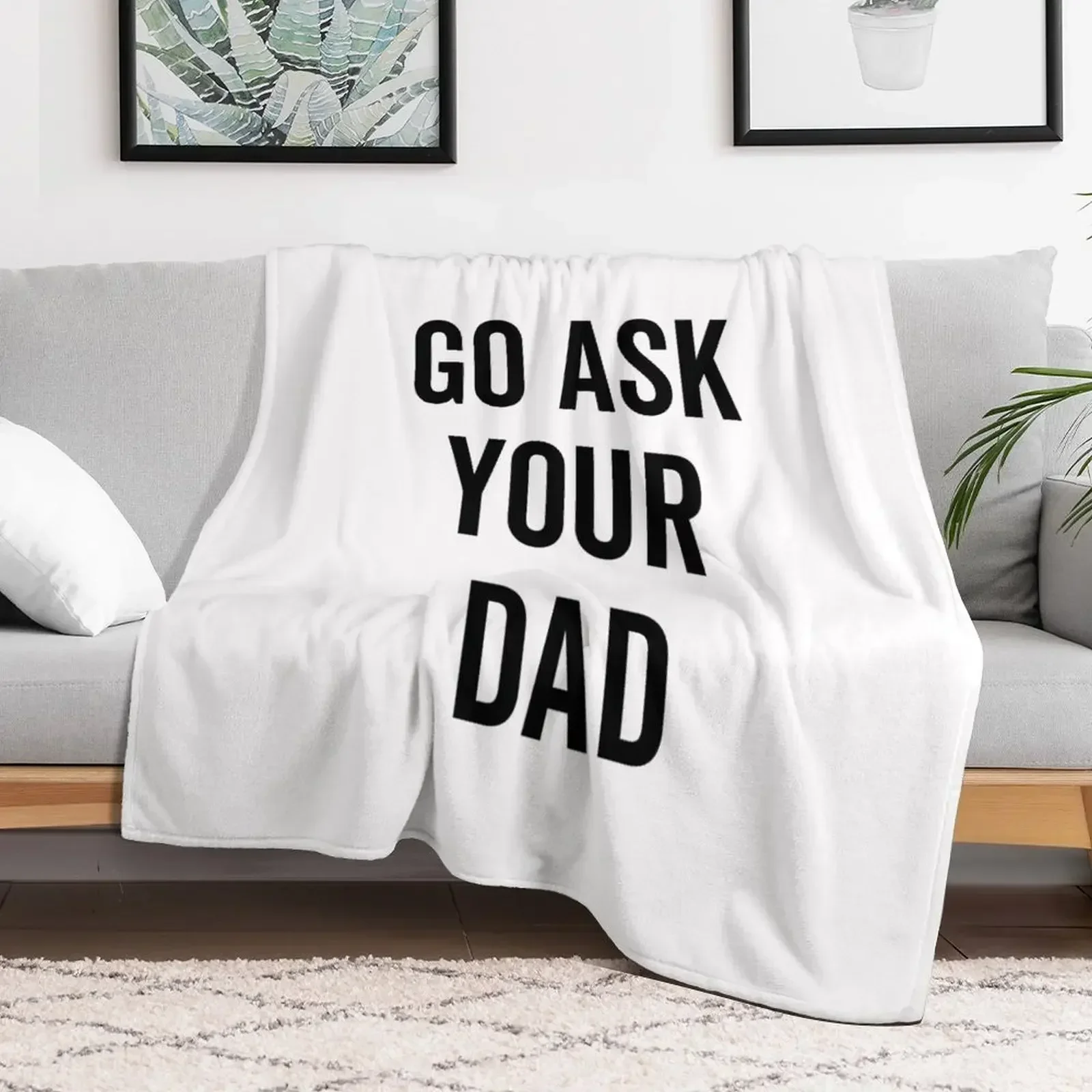 Go Ask Your Dad Throw Blanket Winter beds valentine gift ideas cosplay anime Blankets