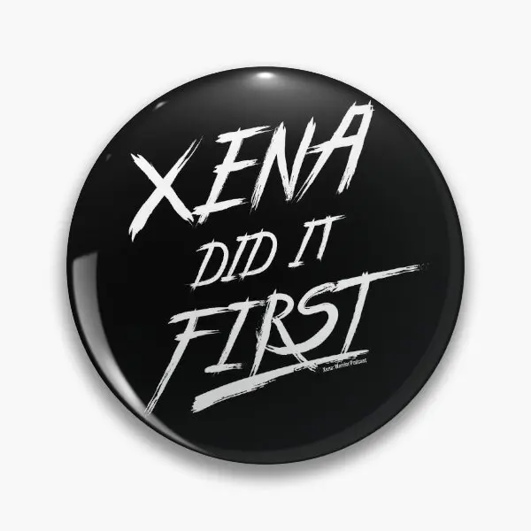 Xena Did It First  Soft Button Pin Badge Women Funny Jewelry Cartoon Decor Lover Clothes Collar Creative Gift Fashion Cute